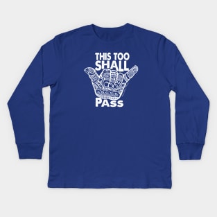 Hang Loose This Too  Shall Pass Kids Long Sleeve T-Shirt